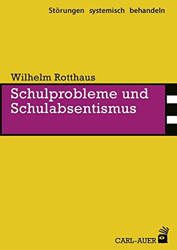 Schulprobleme und Schulabsentismus (Störungen systemisch behandeln) von Auer-System-Verlag, Carl