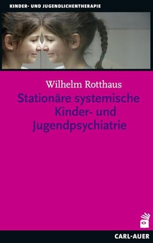 Stationäre systemische Kinder- und Jugendpsychiatrie (Kinder- und Jugendlichentherapie) von Auer-System-Verlag, Carl