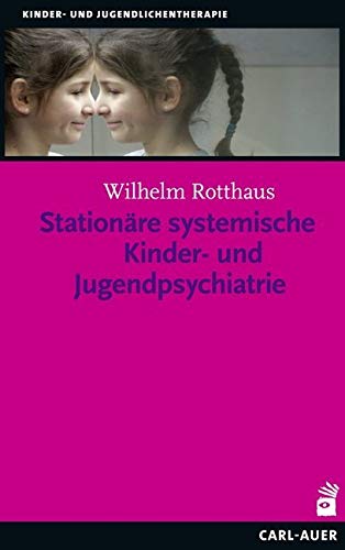 Stationäre systemische Kinder- und Jugendpsychiatrie (Kinder- und Jugendlichentherapie) von Auer-System-Verlag, Carl