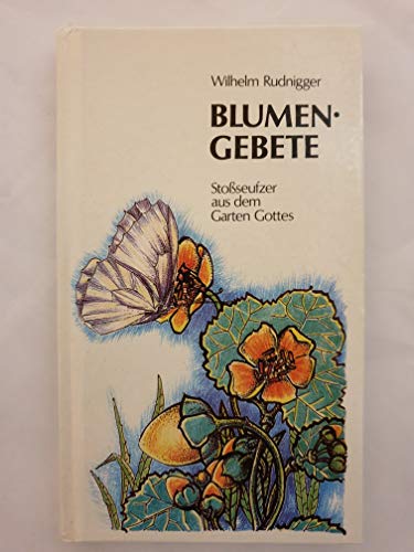 Blumengebete: Stoßseufzer aus dem Garten Gottes