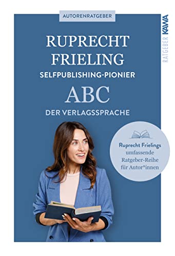 ABC der Verlagssprache: 3.500 Begriffe aus dem Buch- und Verlagswesen (Ratgeber für Autoren)