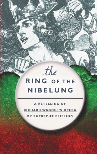 The Ring of the Nibelung: A retelling of Richard Wagner’s opera von CreateSpace Independent Publishing Platform