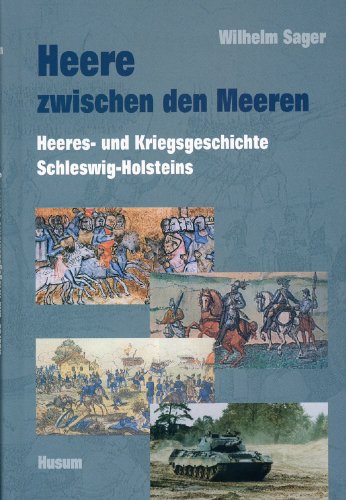 Heere zwischen den Meeren: Heeres- und Kriegsgeschichte Schleswig-Holsteins