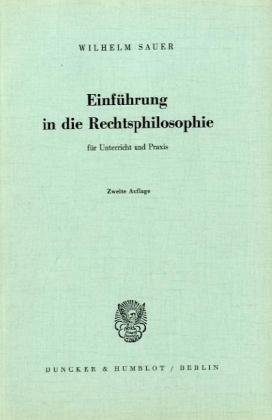 Einführung in die Rechtsphilosophie für Unterricht und Praxis. von Duncker & Humblot