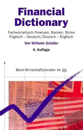 Financial Dictionary. Fachwörterbuch Finanzen, Banken, Börse: Englisch-Deutsch / Deutsch-Englisch (dtv Beck Wirtschaftsberater) von beck im dtv