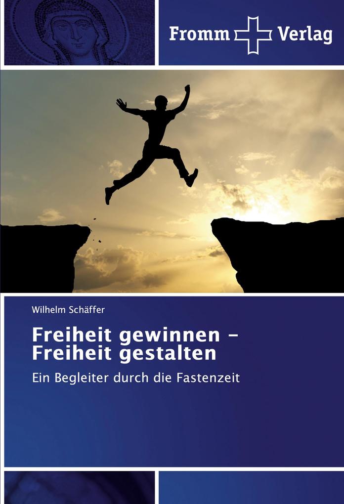 Freiheit gewinnen - Freiheit gestalten von Fromm Verlag