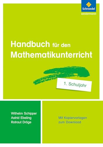 Handbuch für den Mathematikunterricht an Grundschulen: 1. Schuljahr (Handbücher Mathematik: für den Mathematikunterricht an Grundschulen - Ausgabe 2015 ff.) Handbuch für den Mathematikunterricht an Grundschulen: 1. Schuljahr (Handbücher Mathematik: für den Mathematikunterricht an Grundschulen - Ausgabe 2015 ff.)