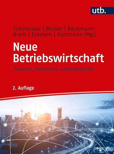 Neue Betriebswirtschaft: Theorien, Methoden, Geschäftsfelder