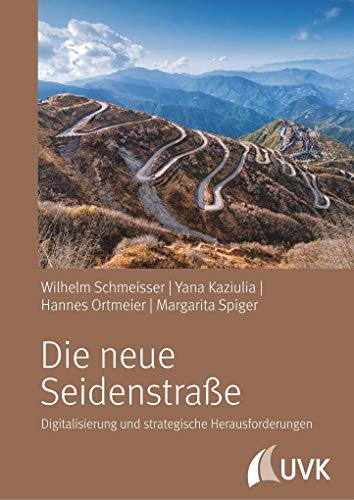 Die neue Seidenstraße. Digitalisierung und strategische Herausforderungen von Uvk Verlag