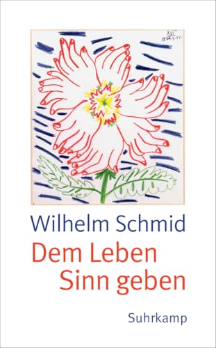 Dem Leben Sinn geben: Von der Lebenskunst im Umgang mit Anderen und der Welt (suhrkamp taschenbuch)