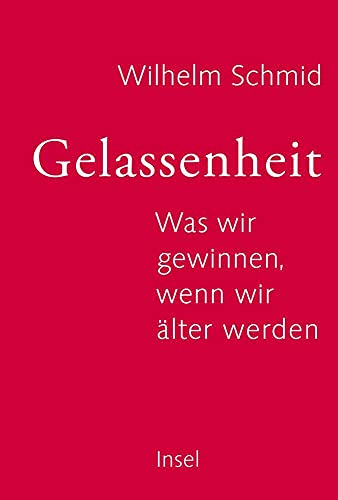 Gelassenheit: Was wir gewinnen, wenn wir älter werden von Insel Verlag GmbH