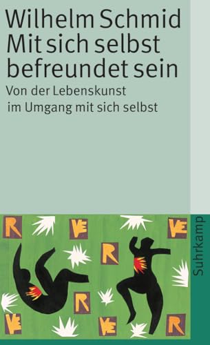 Mit sich selbst befreundet sein: Von der Lebenskunst im Umgang mit sich selbst (suhrkamp taschenbuch) von Suhrkamp Verlag AG