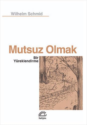 Mutsuz Olmak: Bir Yüreklendirme von Iletisim Yayinlari