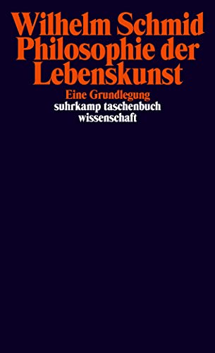 Philosophie der Lebenskunst: Eine Grundlegung Philosophie der Lebenskunst: Eine Grundlegung