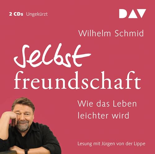 Selbstfreundschaft. Wie das Leben leichter wird: Ungekürzte Lesung mit Jürgen von der Lippe (2 CDs) (Wilhelm Schmid)