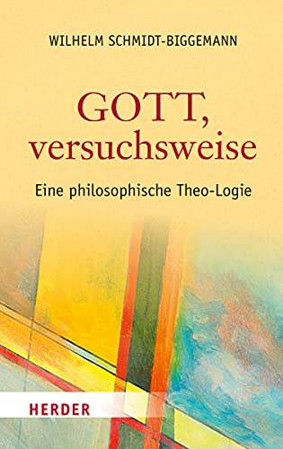 Gott, versuchsweise: Eine philosophische Theo-Logie von Verlag Herder