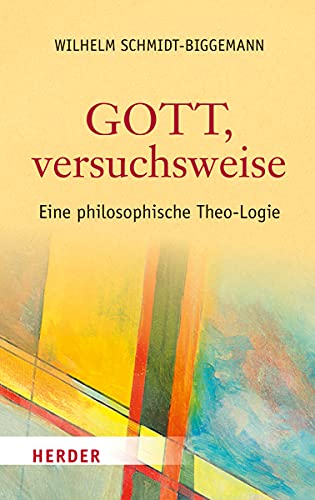 Gott, versuchsweise: Eine philosophische Theo-Logie von VERLAG HERDER GMBH