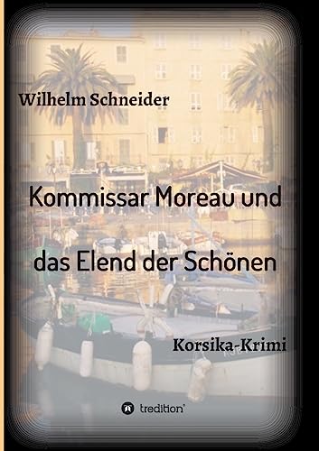 Kommissar Moreau und das Elend der Schönen: Korsika-Krimi