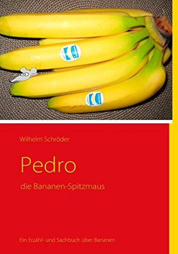 Pedro: die Bananen-Spitzmaus von Books on Demand