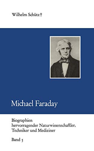 Michael Faraday (Biographien hervorragender Naturwissenschaftler, Techniker und Mediziner, 5, Band 5) von Vieweg+Teubner Verlag