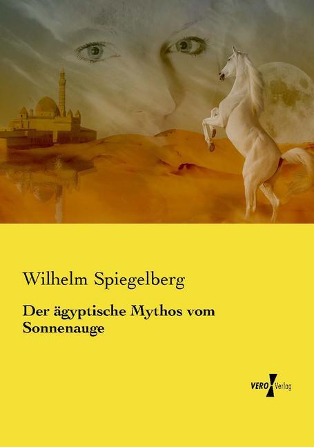 Der ägyptische Mythos vom Sonnenauge von Vero Verlag