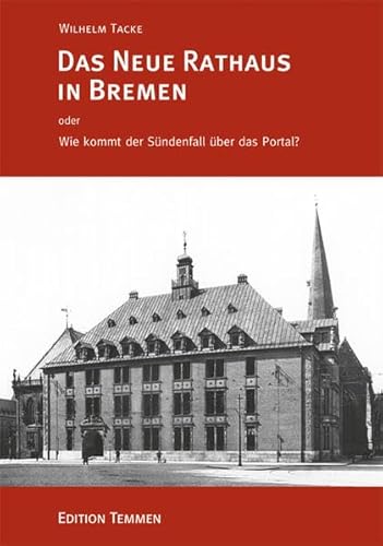 Das Neue Rathaus in Bremen: Wie kommt der Sündenfall über das Portal? von Edition Temmen