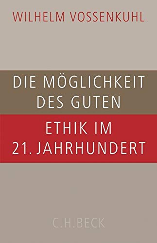 Die Möglichkeit des Guten: Ethik im 21. Jahrhundert von Beck C. H.