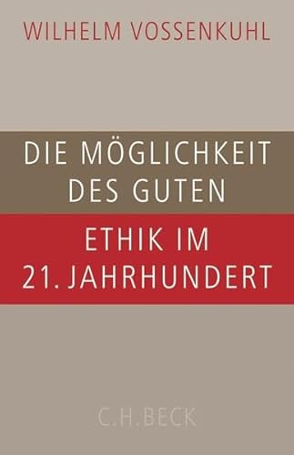 Die Möglichkeit des Guten: Ethik im 21. Jahrhundert