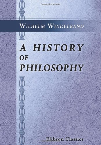 A History of Philosophy: With Especial Reference to the Formation and Development of Its Problems and Conceptions von Adamant Media Corporation