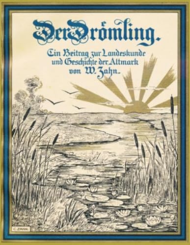 Der Drömling: Ein Beitrag zur Landeskunde und Geschichte der Altmark von Ziethen Dr. Verlag