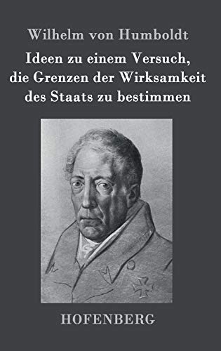 Ideen zu einem Versuch, die Grenzen der Wirksamkeit des Staats zu bestimmen