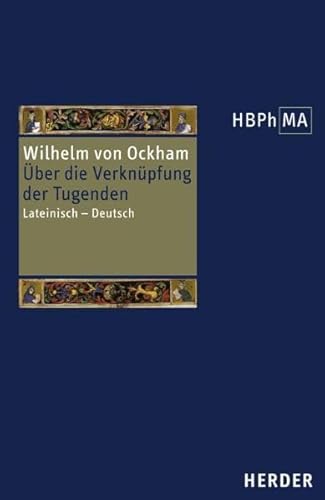 De connexione virtutum. Über die Verknüpfung der Tugenden: Lateinisch - Deutsch. Übersetzt und eingeleitet von Volker Leppin (Herders Bibliothek der Philosophie des Mittelalters 1. Serie)