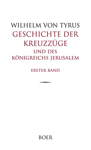 Geschichte der Kreuzzüge und des Königreichs Jerusalem Band 1: Aus dem Lateinischen übersetzt von Eduard und Rudolf Kausler Geschichte der Kreuzzüge und des Königreichs Jerusalem Band 1: Aus dem Lateinischen übersetzt von Eduard und Rudolf Kausler