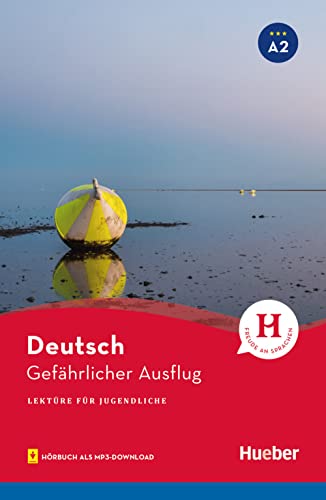Gefährlicher Ausflug: Lektüre mit Audios online (Lektüre für Jugendliche) von Hueber Verlag GmbH