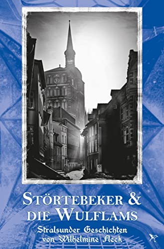 Störtebeker & Die Wulflams: Stralsunder Geschichten von Wilhelmine Fleck