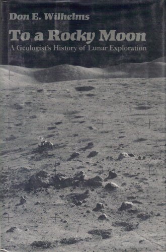 To a Rocky Moon: A Geologist's History of Lunar Exploration von University of Arizona Press