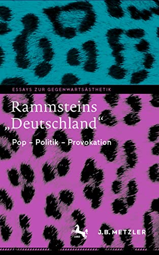 Rammsteins „Deutschland“: Pop – Politik – Provokation (Essays zur Gegenwartsästhetik) von J.B. Metzler