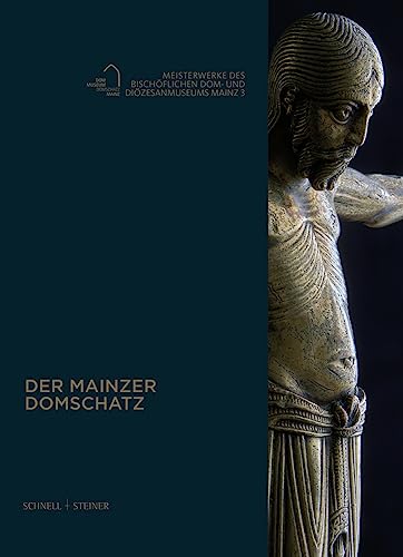 Der Mainzer Domschatz: Meisterwerke des Bischöflichen Dom- und Diözesanmuseums Mainz, 3 (Publikationen des Bischöflichen Dom und Diözesanmuseums Mainz) von Schnell & Steiner