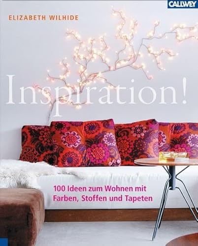 Inspiration!: 100 Ideen zum Wohnen mit Farben, Stoffen und Tapeten