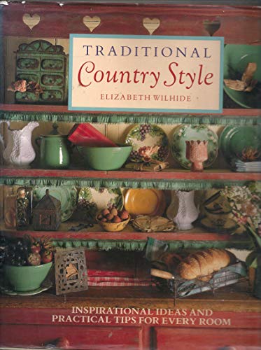Traditional Country Style: Inspirational Ideas and Practical Tips for Every Room