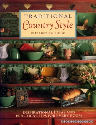 Traditional Country Style: Inspirational Ideas and Practical Tips for Every Room