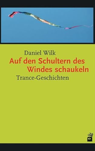 Auf den Schultern des Windes schaukeln: Trance-Geschichten Auf den Schultern des Windes schaukeln: Trance-Geschichten