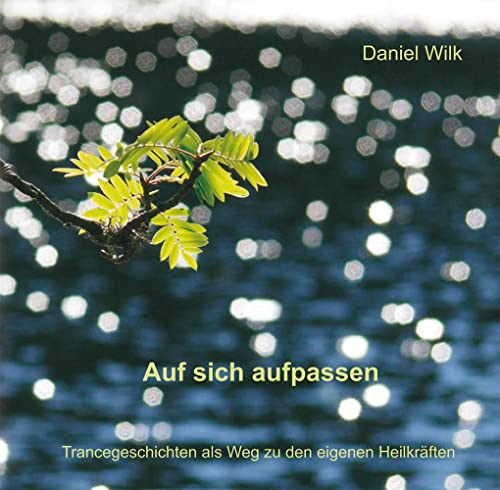 Auf sich aufpassen: Trancegeschichten als Weg zu den eigenen Heilkräften von Auer-System-Verlag, Carl
