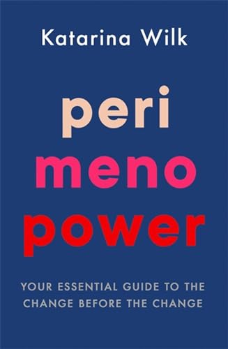 Perimenopower: Your Essential Guide to the Change Before the Change