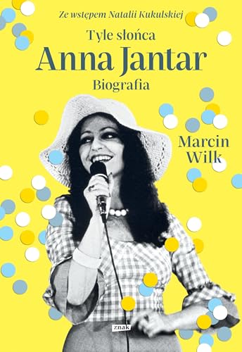 Tyle słońca. Anna Jantar. Biografia von Znak