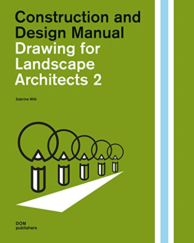 Drawing for Landscape Architects 2: Perspective Drawing in History, Theory, and Practice: Construction and Design Manual: Perspective Views in ... ... Planungshilfe/Construction and Design Manual)