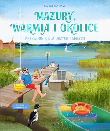 Mazury, Warmia i okolice. Przewodnik dla dużych i małych von Literackie