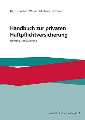 Handbuch zur privaten Haftpflichtversicherung: Haftung und Deckung von Vvw Gmbh