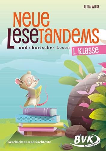 Neue Lesetandems und chorisches Lesen 1. Klasse: Geschichten und Sachtexte (Lesezeit) von BVK Buch Verlag Kempen GmbH