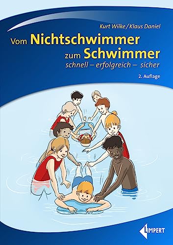 Vom Nichtschwimmer zum Schwimmer: schnell – erfolgreich – sicher von Limpert